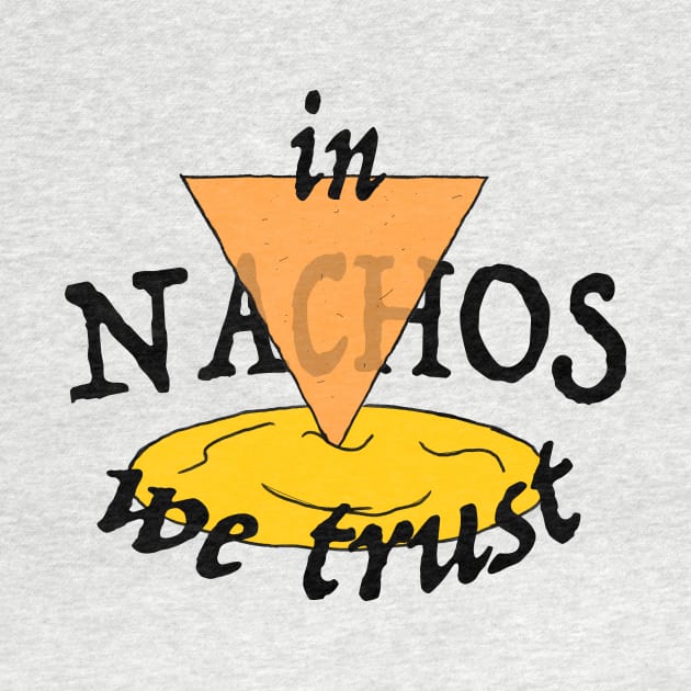 in Nachos we trust by theJApro321